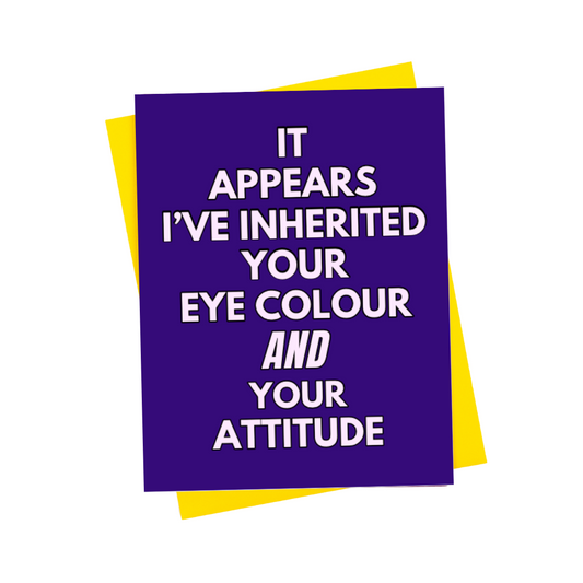 Inherited Your Attitude