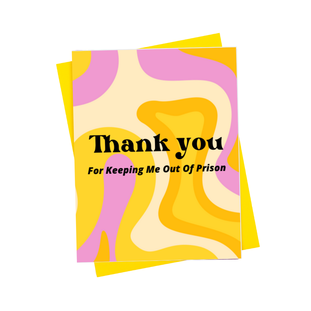 Thank You For Keeping Me Out of Prison