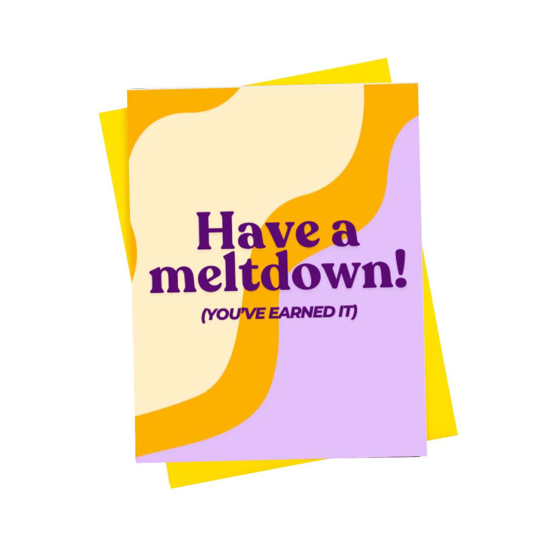 Have A Meltdown