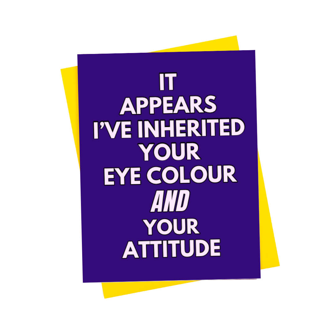 Inherited Your Attitude