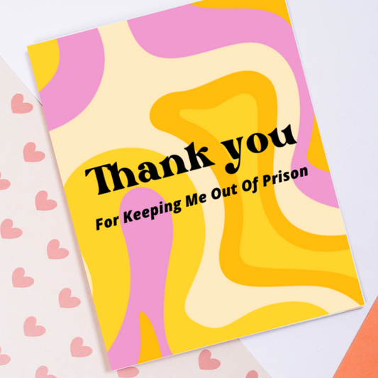 Thank You For Keeping Me Out of Prison