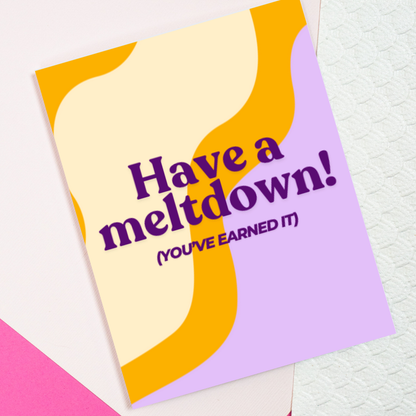 Have A Meltdown